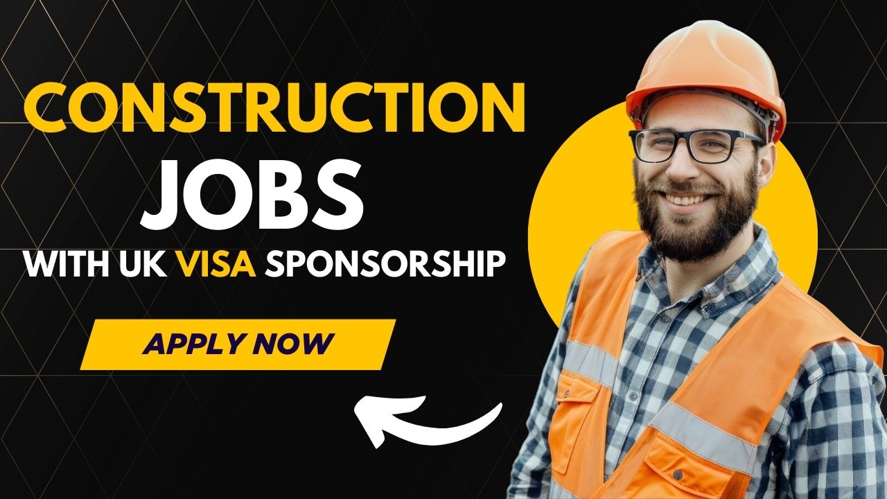 UK construction jobs visa sponsorship